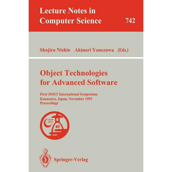 Lecture Notes in Computer Science Object Technologies for Advanced Software: First Jssst International Symposium, Kanazawa, Japan, November 4-6, 1993. Pro, Book 742, (Paperback)