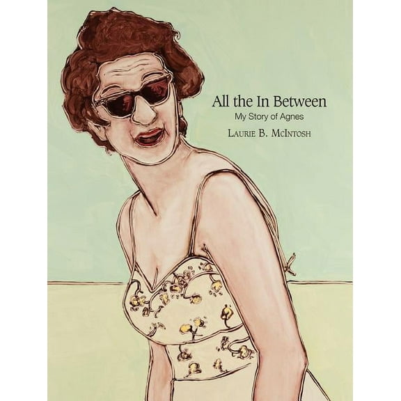 All the in Between My Story of Agnes, (Hardcover)
