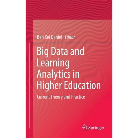 Big Data and Learning Analytics in Higher Education: Current Theory and Practice, (Hardcover)