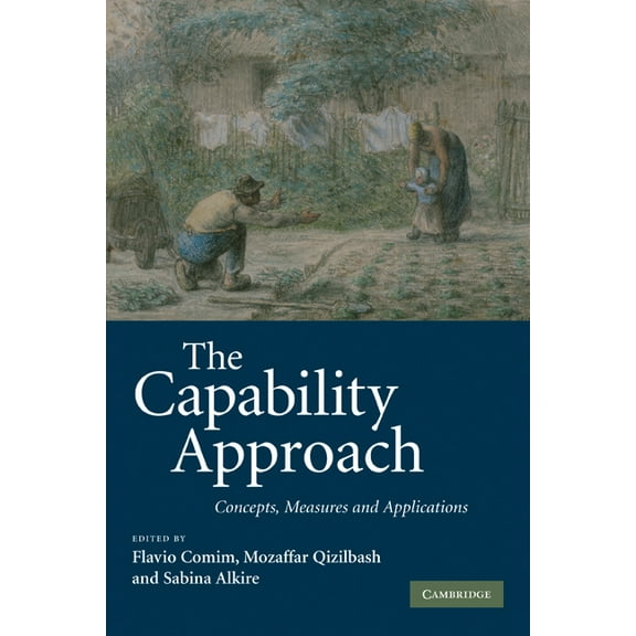 The Capability Approach: Concepts, Measures and Applications, (Paperback)