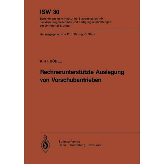 Isw Forschung Und Praxis Rechnerunterstützte Auslegung Von Vorschubantrieben, Book 30, (Paperback)