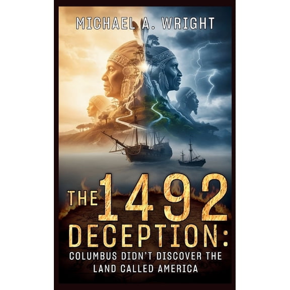 The 1492 Deception: Columbus Didn't Discover the Land Called America, (Hardcover)