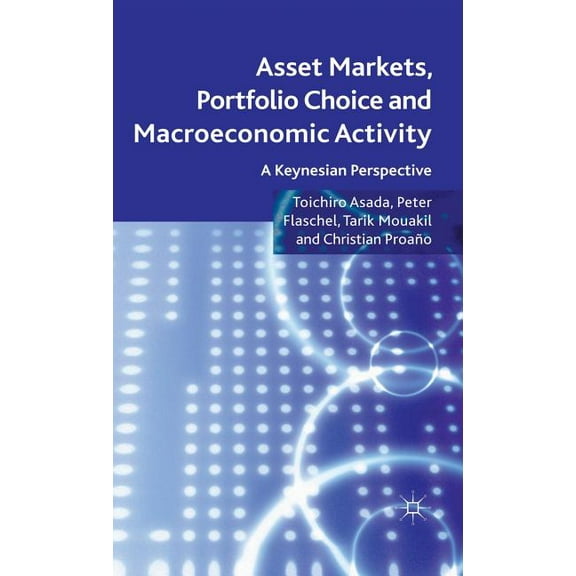 Asset Markets, Portfolio Choice and Macroeconomic Activity: A Keynesian Perspective, (Hardcover)