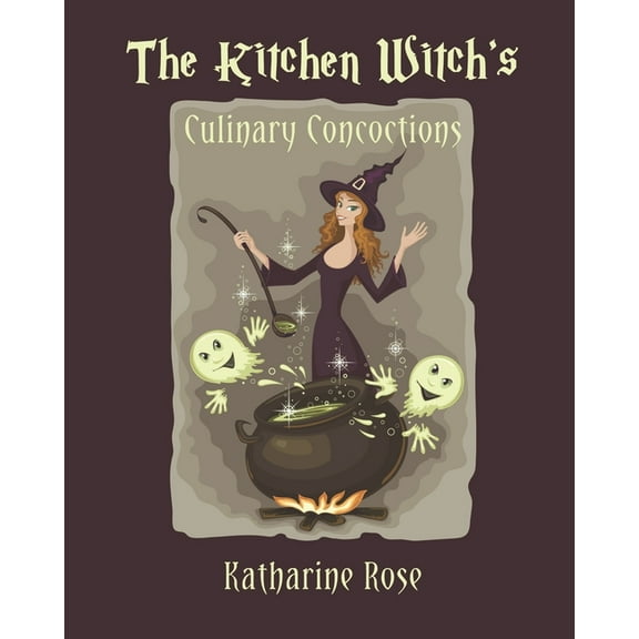 The Kitchen Witch's Culinary Concoctions, (Paperback)