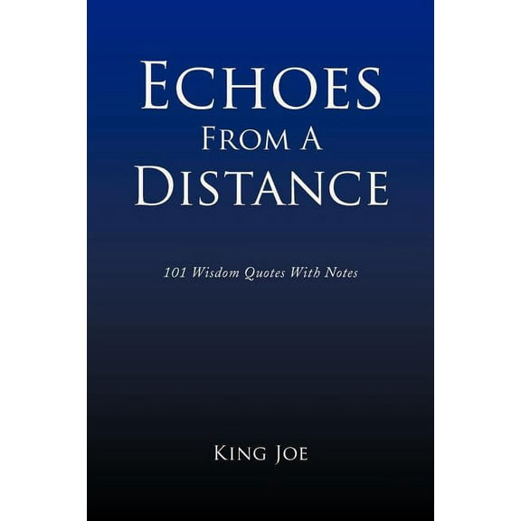 Echoes from a Distance : 101 Wisdom Quotes With Notes
