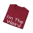 thumbnail image 4 of Novelty I'm Weird Mom Personality Mothers Funny Saying Hilarious Weird Mom Parent Funny Saying Sayings Unisex Softstyle T-Shirt, 4 of 4