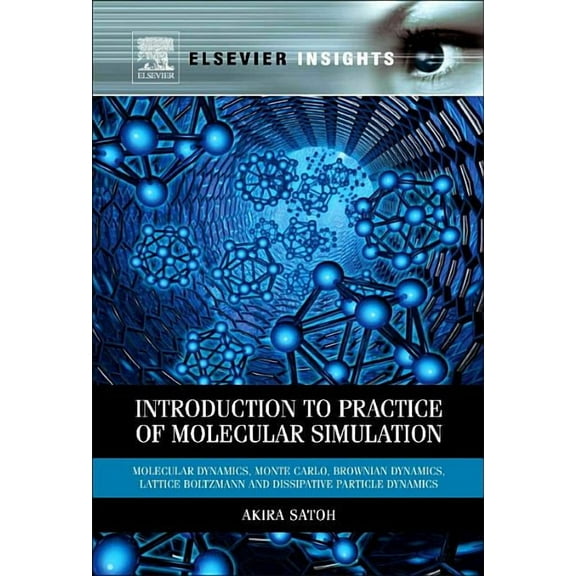 Introduction to Practice of Molecular Simulation: Molecular Dynamics, Monte Carlo, Brownian Dynamics, Lattice Boltzmann , (Paperback)