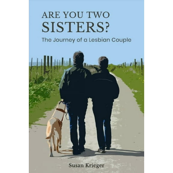 Are You Two Sisters? : The Journey of a Lesbian Couple (Paperback)