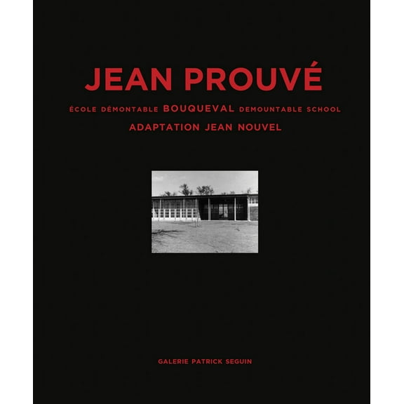 Jean Prouvé Bouqueval Demountable School, 1950, Adaptation Jean Nouvel, 2016, (Hardcover)