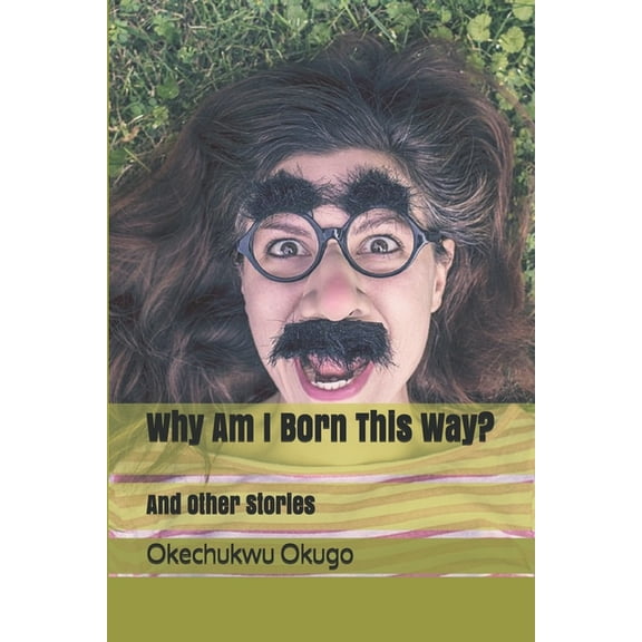 Why Am I Born This Way?: And Other Stories (Paperback)