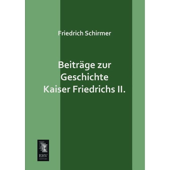 Beitrage Zur Geschichte Kaiser Friedrichs II. (Paperback)