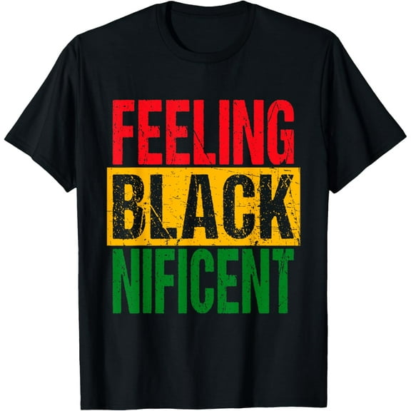 Feeling Blacknificent - Black History Month Celebration T-Shirt
