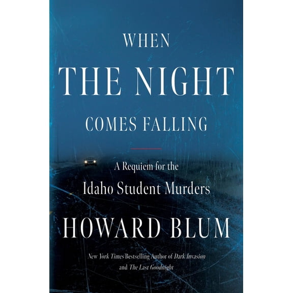 When the Night Comes Falling: A Requiem for the Idaho Student Murders, (Hardcover)