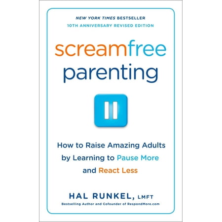 More Or Less Christmas 7 Screamfree Parenting, 10th Anniversary Revised Edition : How to Raise Amazing Adults by Learning to Pause More and React Less ()