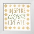 thumbnail image 1 of Shamp, Cindy 12x12 White Modern Wood Framed Museum Art Print Titled - Inspire, Dream, Create, 1 of 4