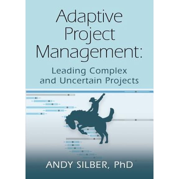 Adaptive Project Management: Leading Complex and Uncertain Projects (Paperback)