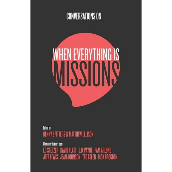 Conversations on When Everything Is Missions: Recovering the Mission of the Church (Paperback)