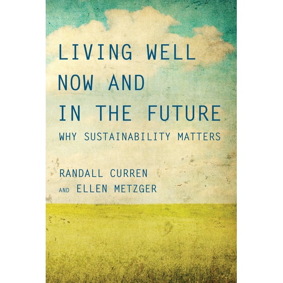 Pre-Owned Mit Press: Living Well Now and in the Future: Why Sustainability Matters (Hardcover)