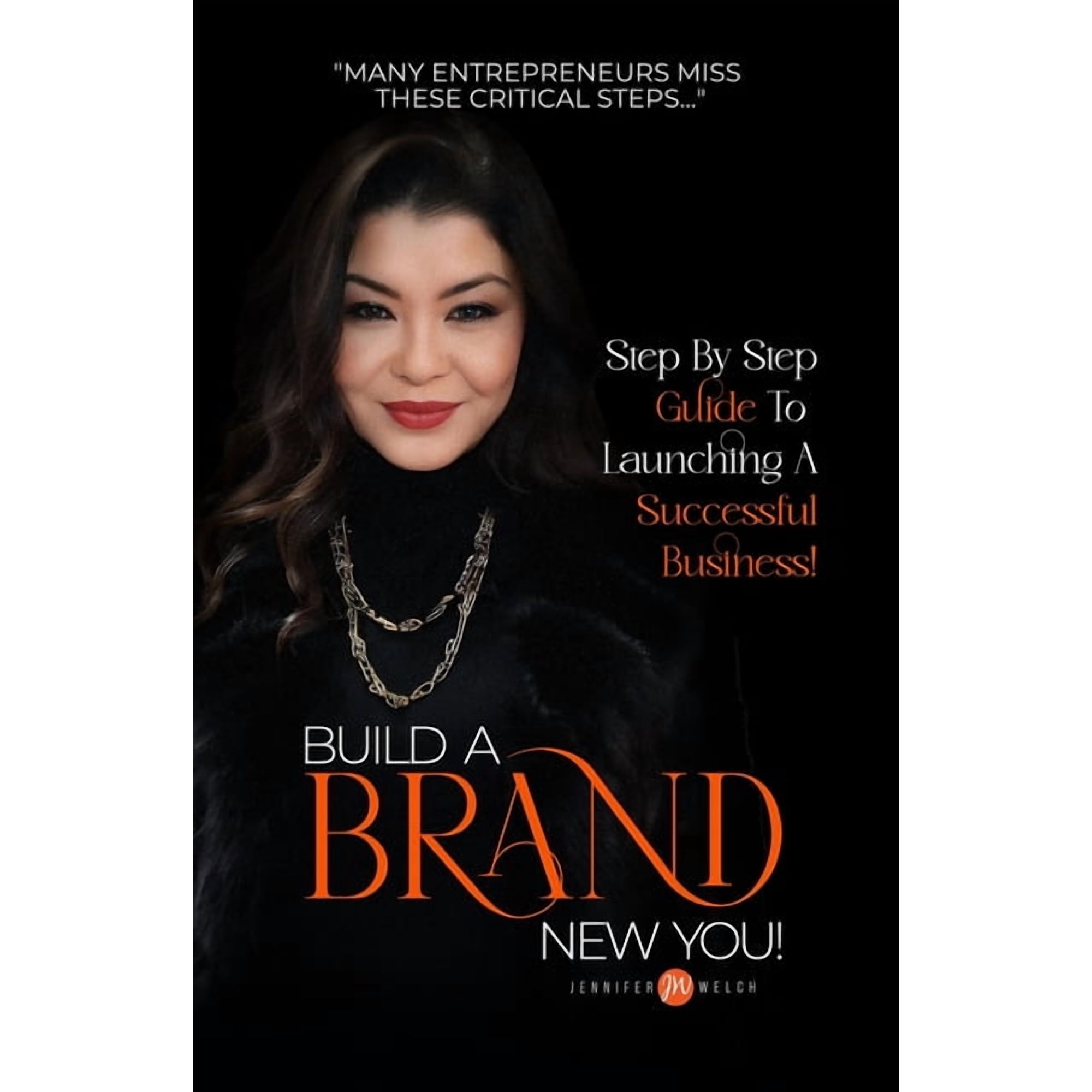 Build a BRAND New You!: Step by Step Guide to Launching a Successful Business (Paperback)