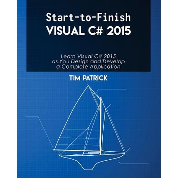 Start-to-Finish Visual C# 2015 (Paperback)