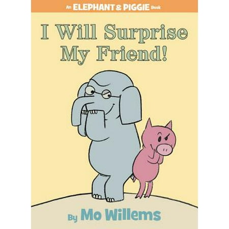 I Will Surprise My Friend! (an Elephant and Piggie Book) (Hardcover)