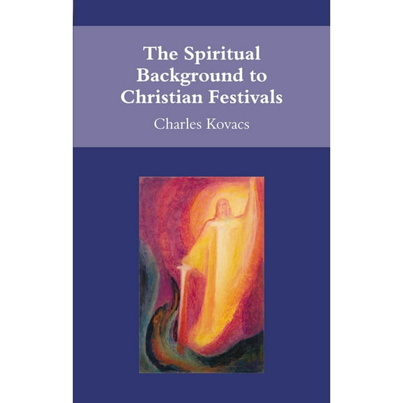 The Spiritual Background to Christian Festivals, (Paperback)