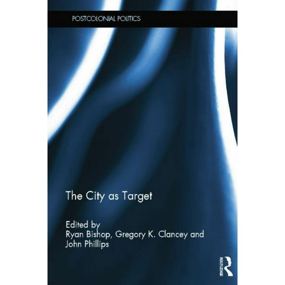Postcolonial Politics The City as Target, (Paperback)