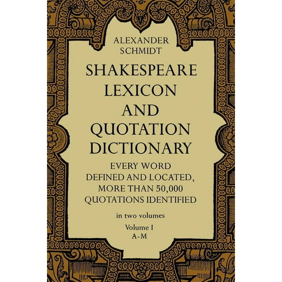 Dover Literature: Literary Collections Shakespeare Lexicon and Quotation Dictionary, Vol. 1: Volume 1, (Paperback)