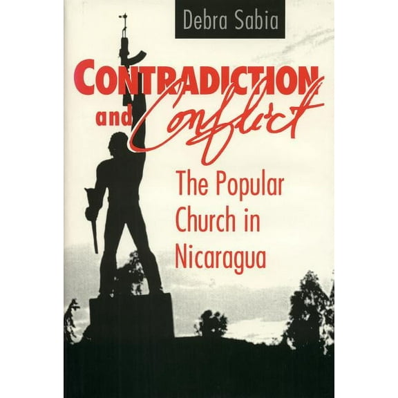 Contradiction and Conflict : The Popular Church in Nicaragua (Edition 1) (Paperback)