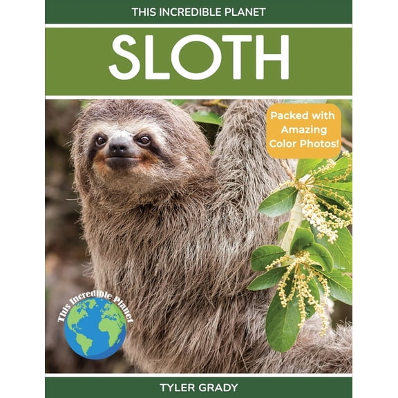 This Incredible Planet Sloth: Fascinating Animal Facts for Kids, (Paperback)