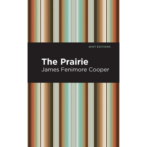 Mint Editions (Historical Fiction) The Prairie, (Hardcover)
