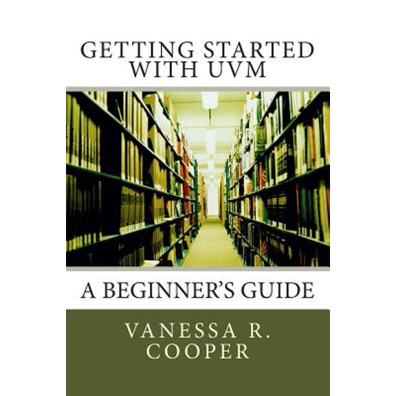 Pre-Owned Getting Started with UVM: A Beginner's Guide (Paperback) 0615819974 9780615819976
