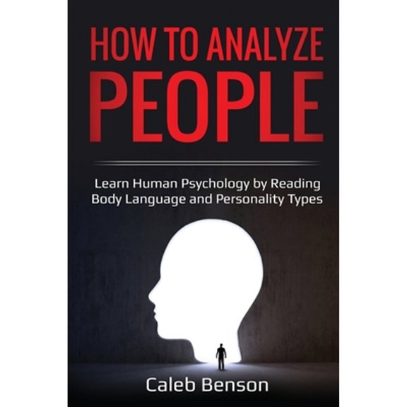 Pre-Owned How to Analyze People: Learn Human Psychology by Reading Body Language and Personality Types (Paperback) 1087858496 9781087858494