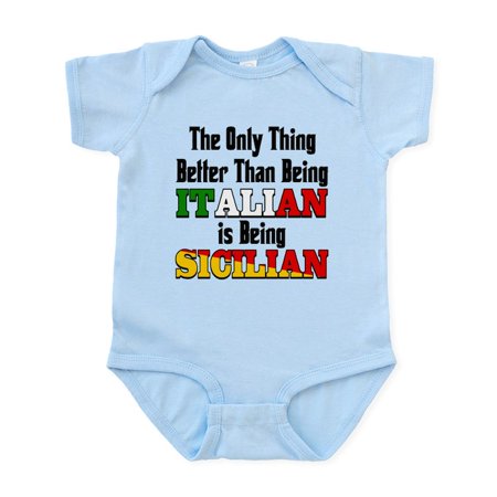 

CafePress - Only Thing Better ..Is Being Sicilian Infant Bodys - Baby Light Bodysuit Size Newborn - 24 Months