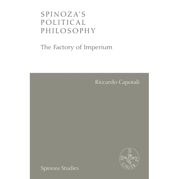 Spinoza Studies Spinoza's Political Philosophy: The Factory of Imperium, (Paperback)