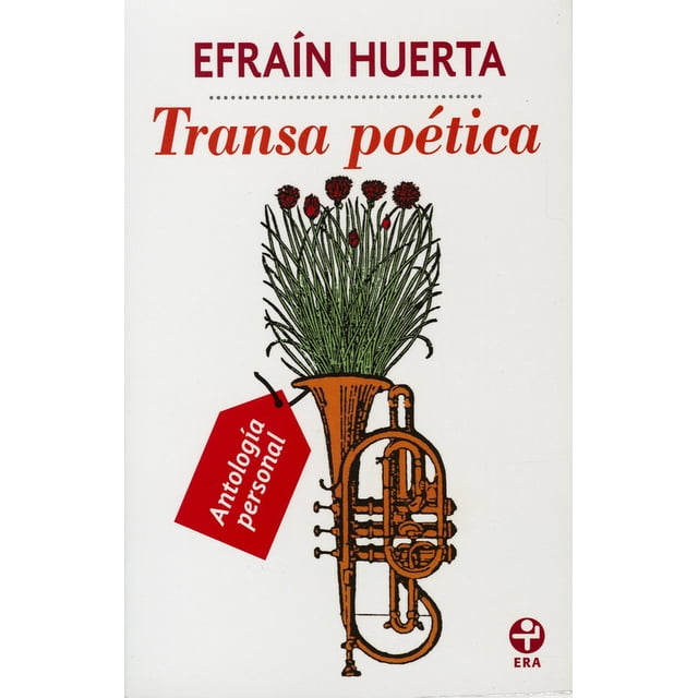 Antología personalísima Transa Poética Efrain Huerta