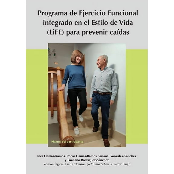Programa de Ejercicio Funcional integrado en el Estilo de Vida (LiFE) para prevenir caÃ­das - Manual del participante, (Paperback)