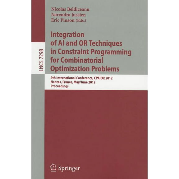 Integration of AI and OR Techniques in Constraint Programming for Combinatorial Optimization Problems: 9th International, (Paperback)