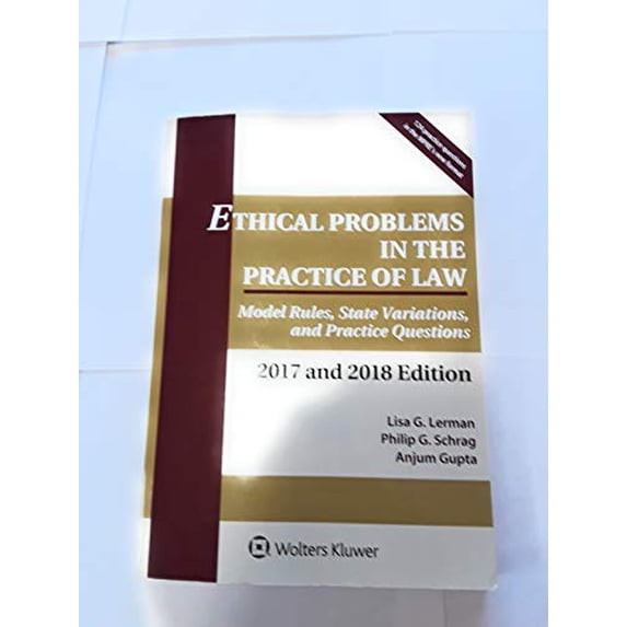 Pre-Owned Ethical Problems in the Practice of Law: Model Rules, State Variations, and Practice Questions, 2017 and 2018 Edition (Paperback) 1454875356 9781454875352