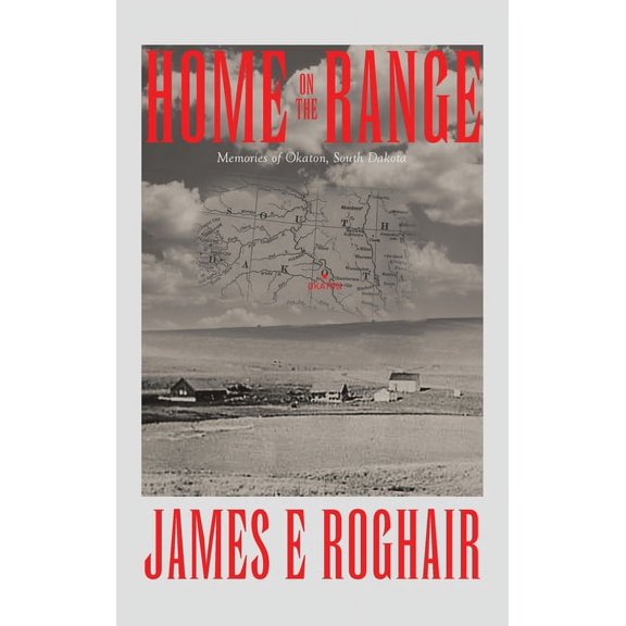Home on the Range: Memories of Okaton, South Dakota, (Hardcover)