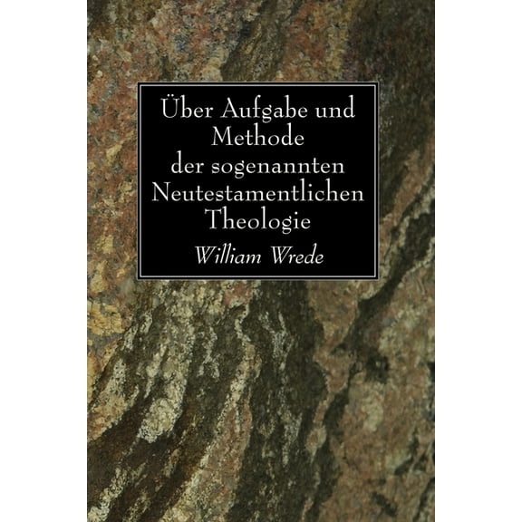 Über Aufgabe und Methode der sogenannten Neutestamentlichen Theologie (Paperback)