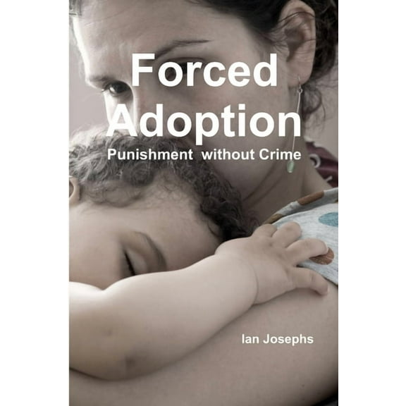 Forced Adoption third edition 2013, (Paperback)