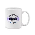thumbnail image 1 of Turn Your Music Up Quote Mug - Smartprints Designs,, 1 of 4