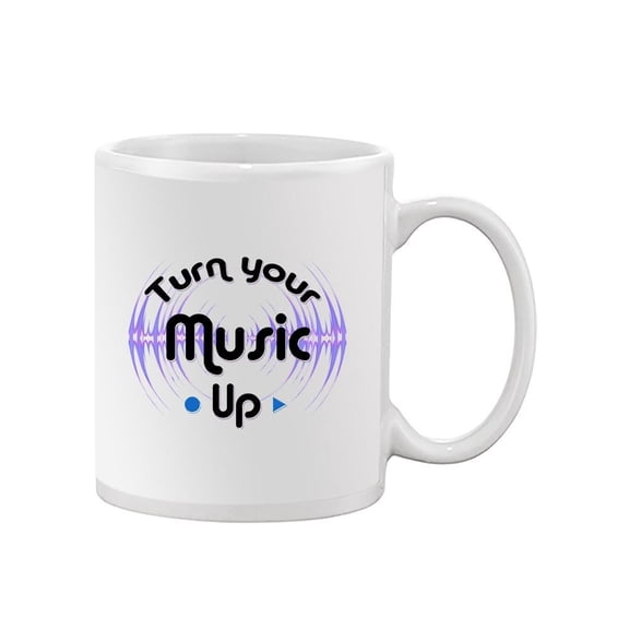 Turn Your Music Up Quote Mug - Smartprints Designs,