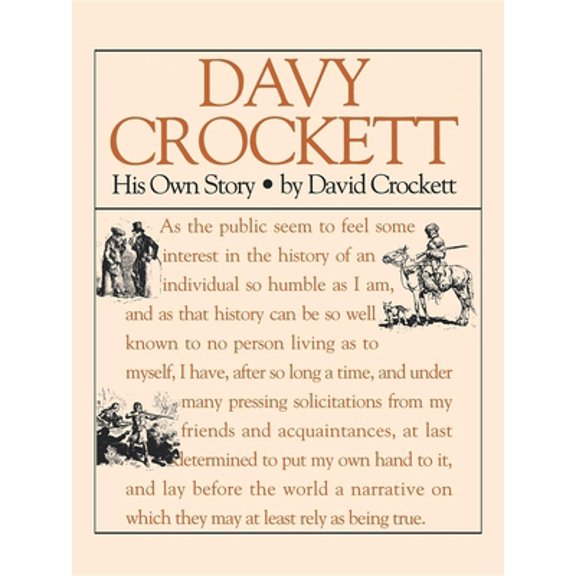 Pre-Owned Davy Crockett: His Own Story: A Narrative of the Life of David Crockett (Paperback) 1557092184 9781557092182