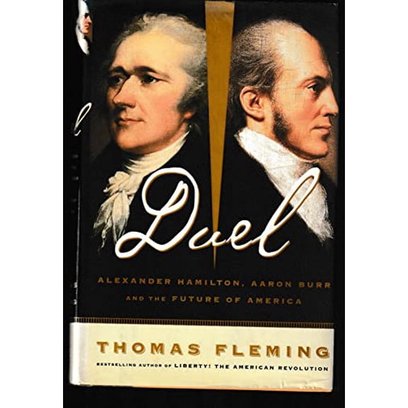 Pre-Owned Duel: Alexander Hamilton, Aaron Burr, And The Future Of America