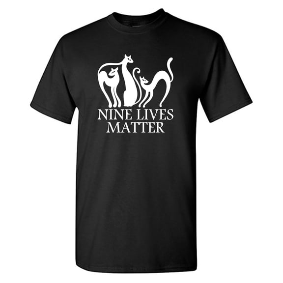 Nine Lives Matter Sarcastic Humor Graphic Tees Gift For Mens Novelty Funny T Shirt