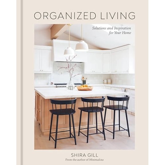 Pre-Owned Organized Living: Solutions and Inspiration for Your Home [A Home Organization Book] (Hardcover) 1984861182 9781984861184