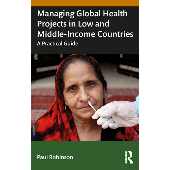 Managing Global Health Projects in Low and Middle-Income Countries: A Practical Guide, (Paperback)