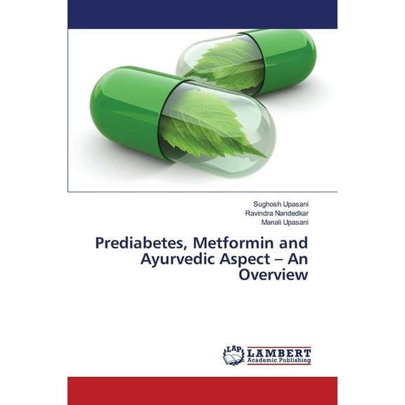 Prediabetes, Metformin and Ayurvedic Aspect - An Overview (Paperback)